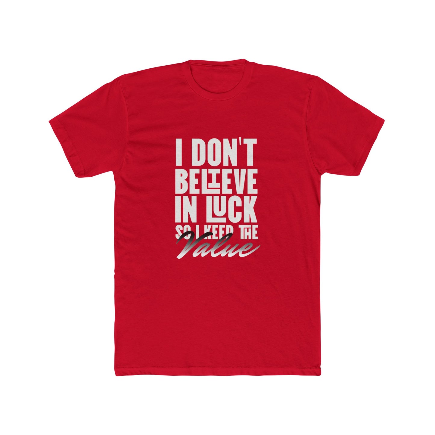 I Don't Beleive in Luck | Graphic Tee for Real Estate Appraisers | Real Estate Swag Co.