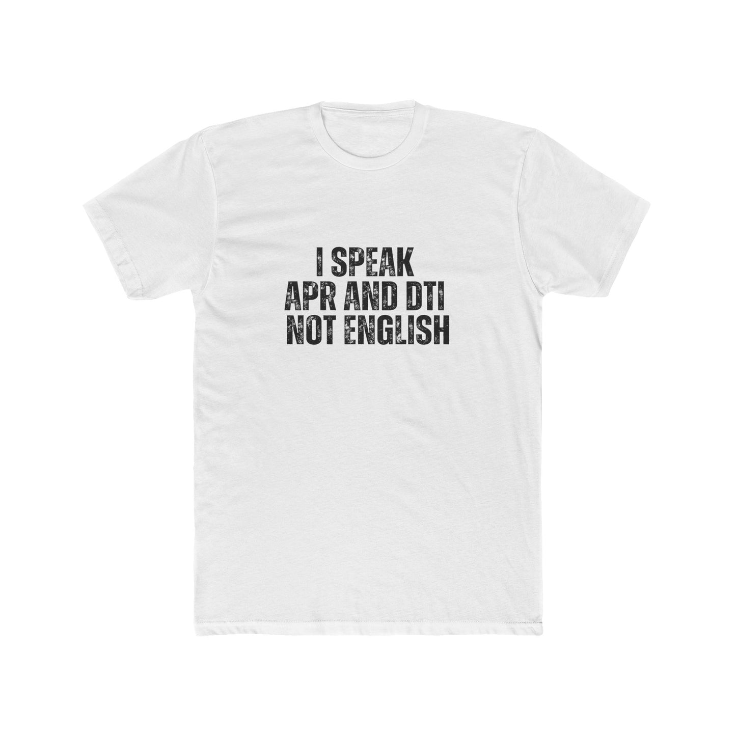 I Speak APR and DTI | Lenders & Loan Officers T-Shirts