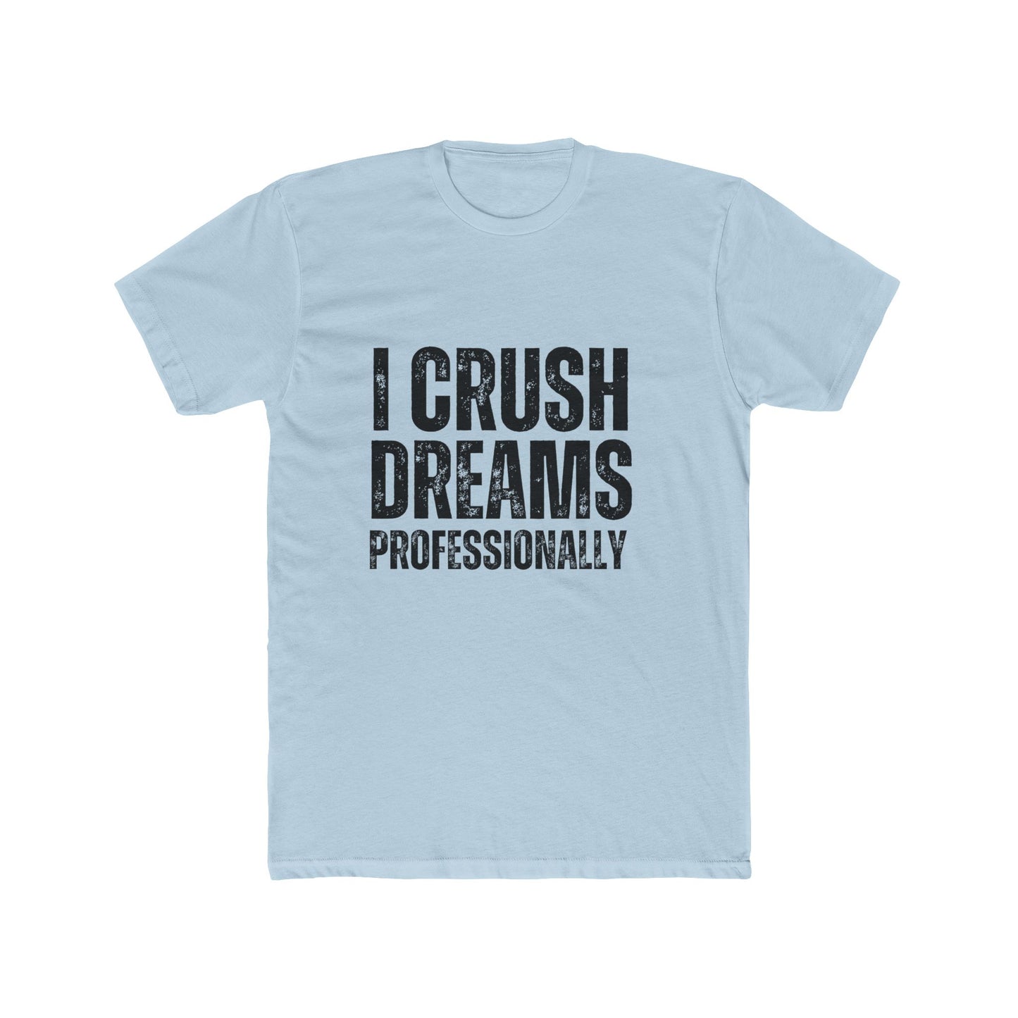 I Crush Dreams, Professional | Appaisers T-Shirts