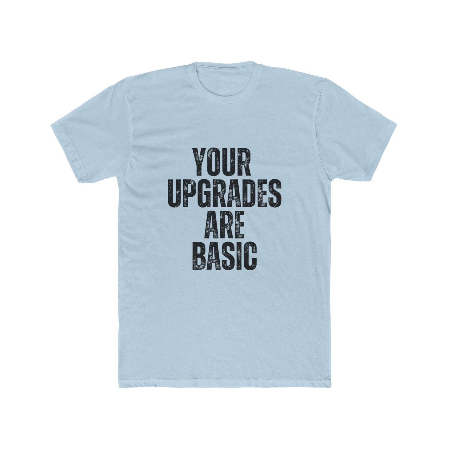 Your Upgrades Are Basic, Appraisers T-Shirt