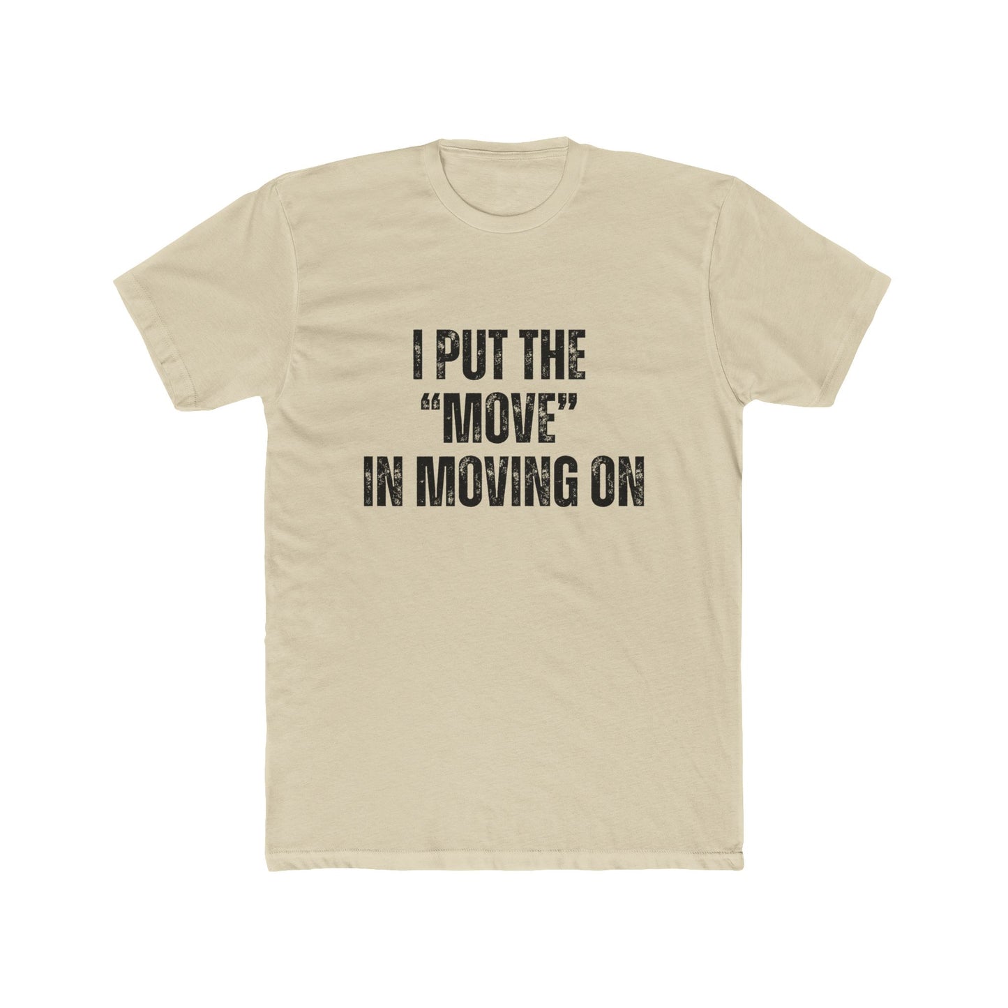 I Put "Move" In Moving On | Home Seller Tshirts