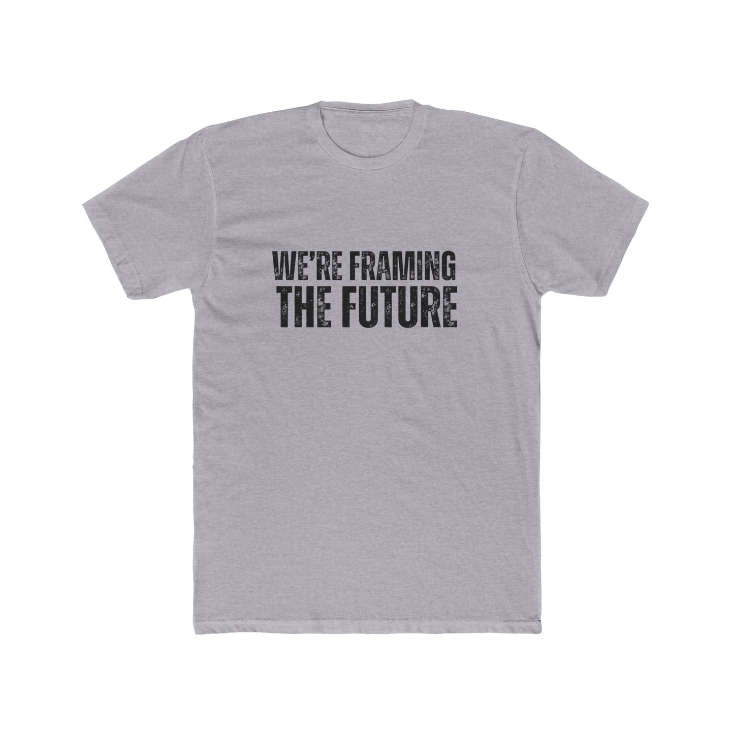 We're Framing The Future | TIny Home Tshirts