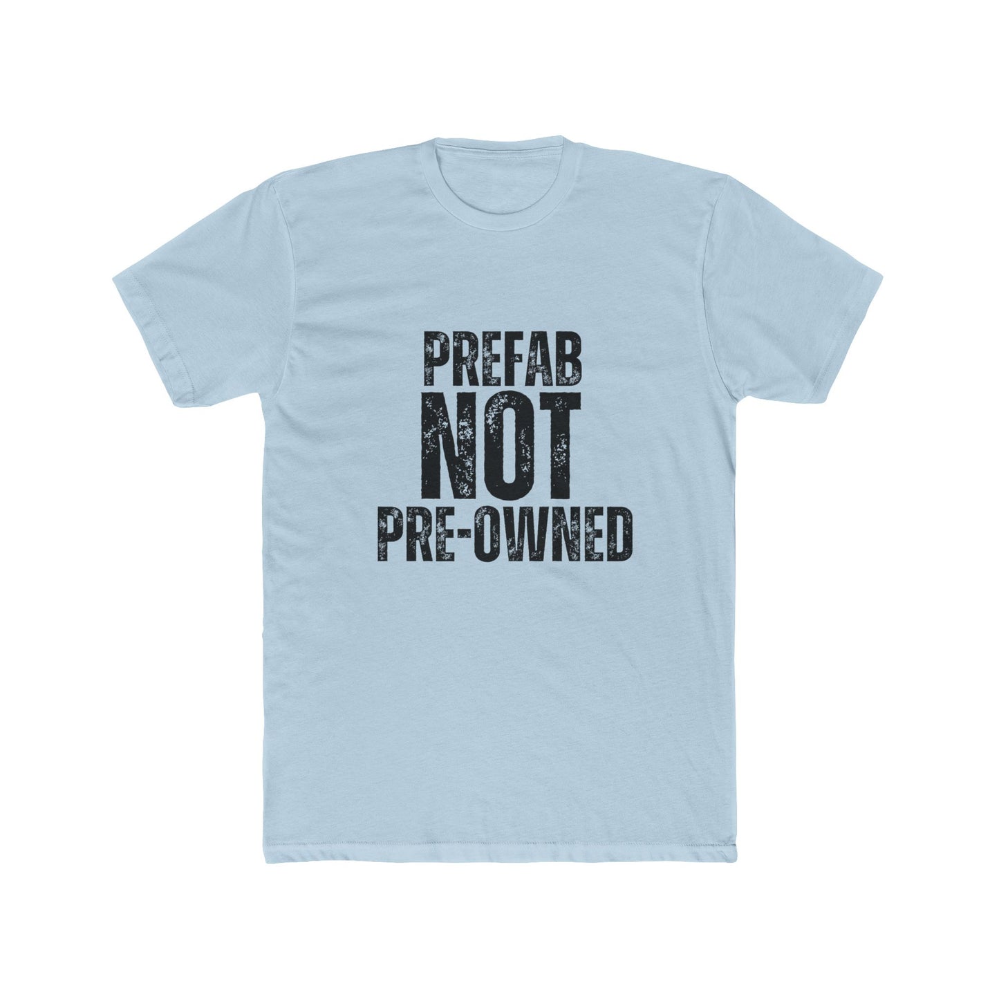 Prefab NOT, Preowned | TIny Home Tshirts
