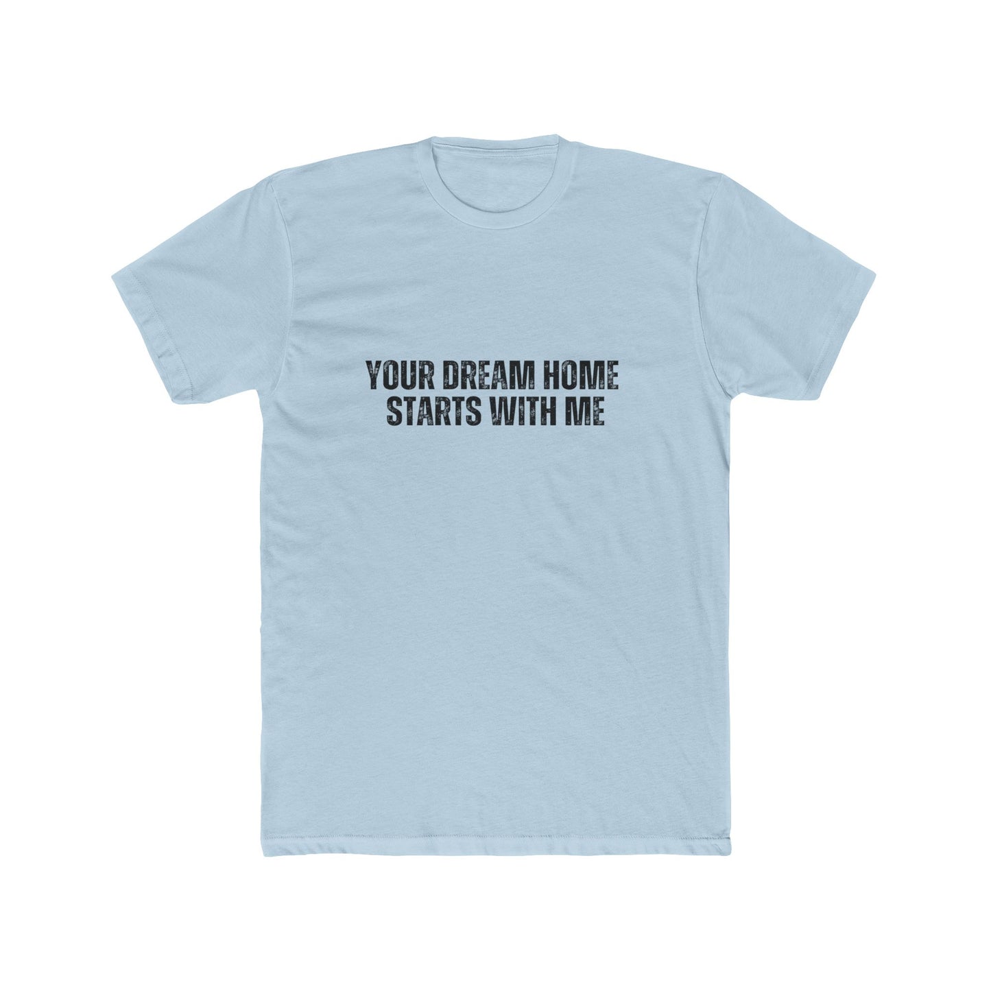 Your Dream Home Starts With Me | Lender & Loan Officer T-Shirts