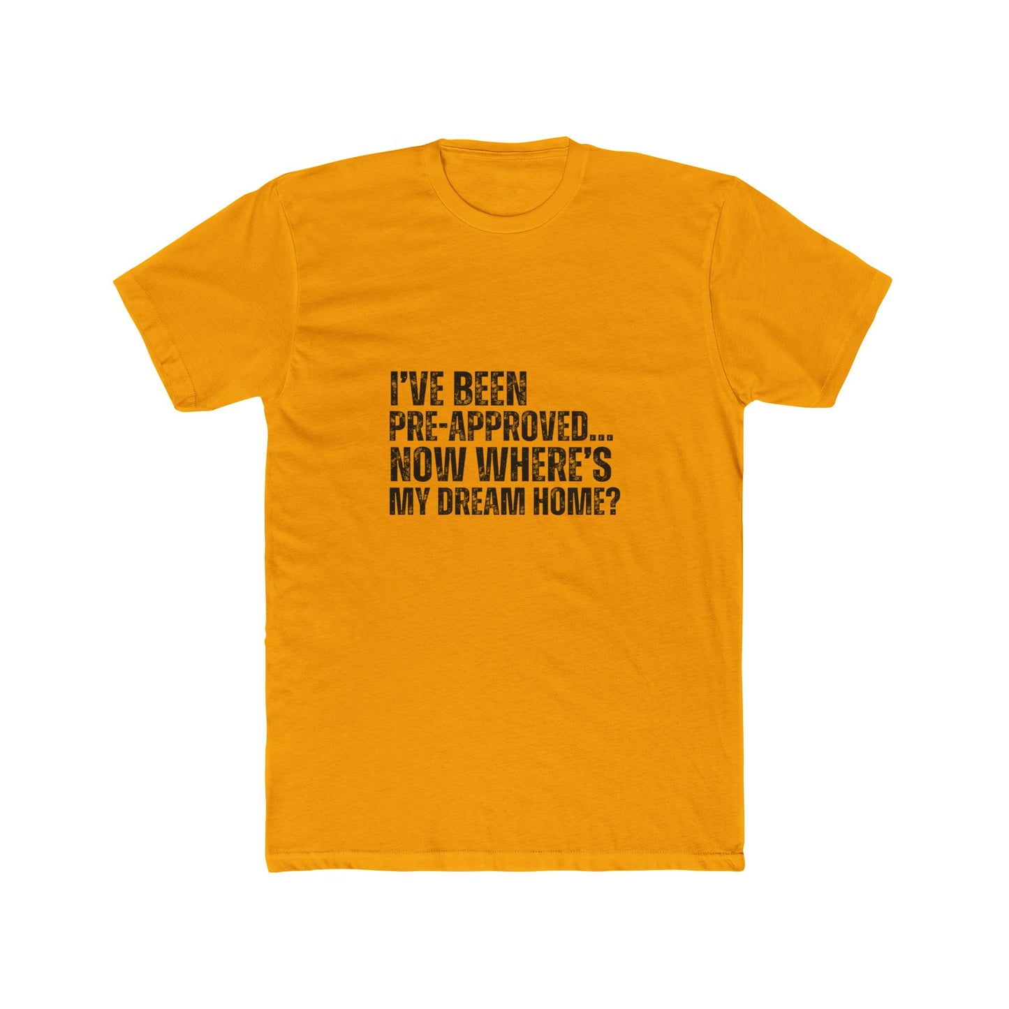 I've Been Pre-Approved | Homebuyers Real Estate T-Shirts