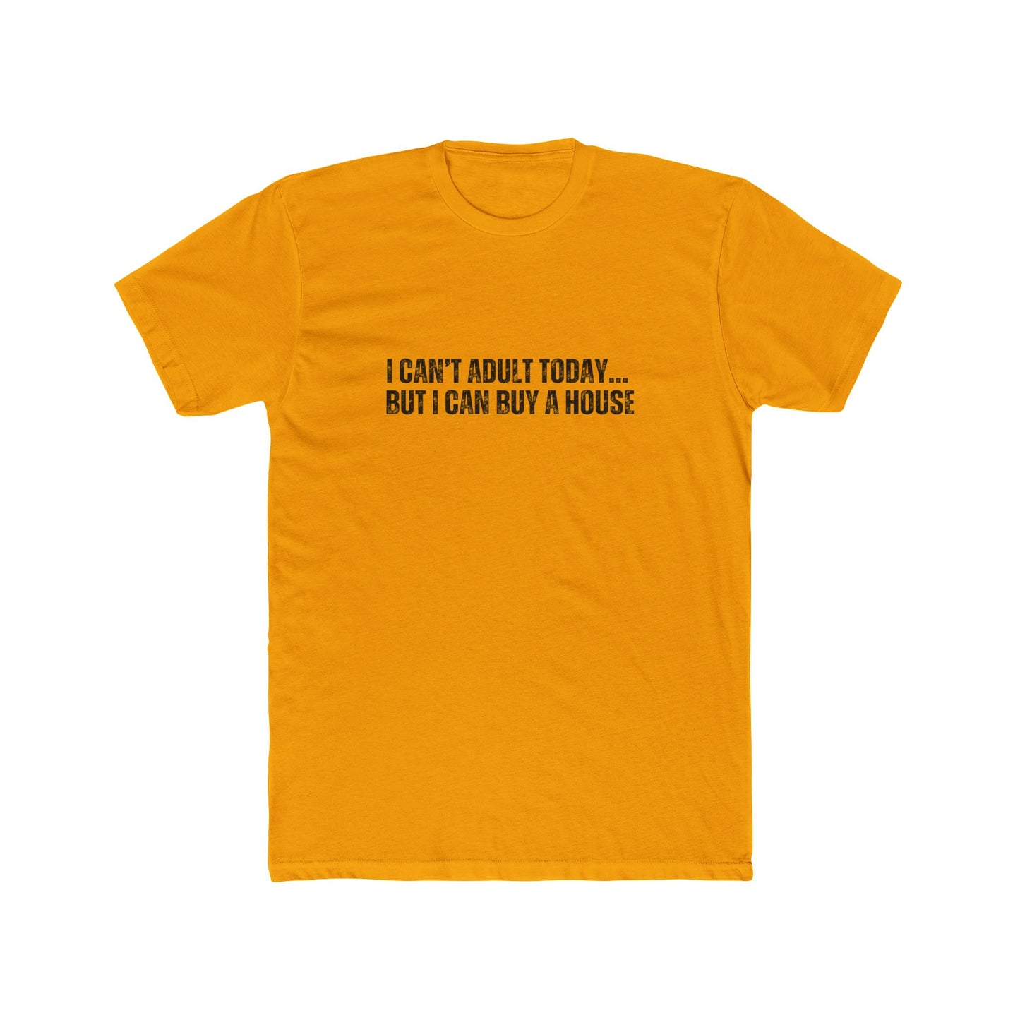 I Can't Adult Today, But I Can Buy A House | Homebuyers Real Estate T-Shirts