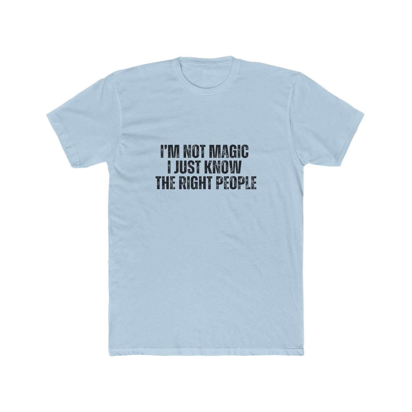 I'm Not Magic, I Just Know The Right People | Lenders & Loan Officer T-Shirts