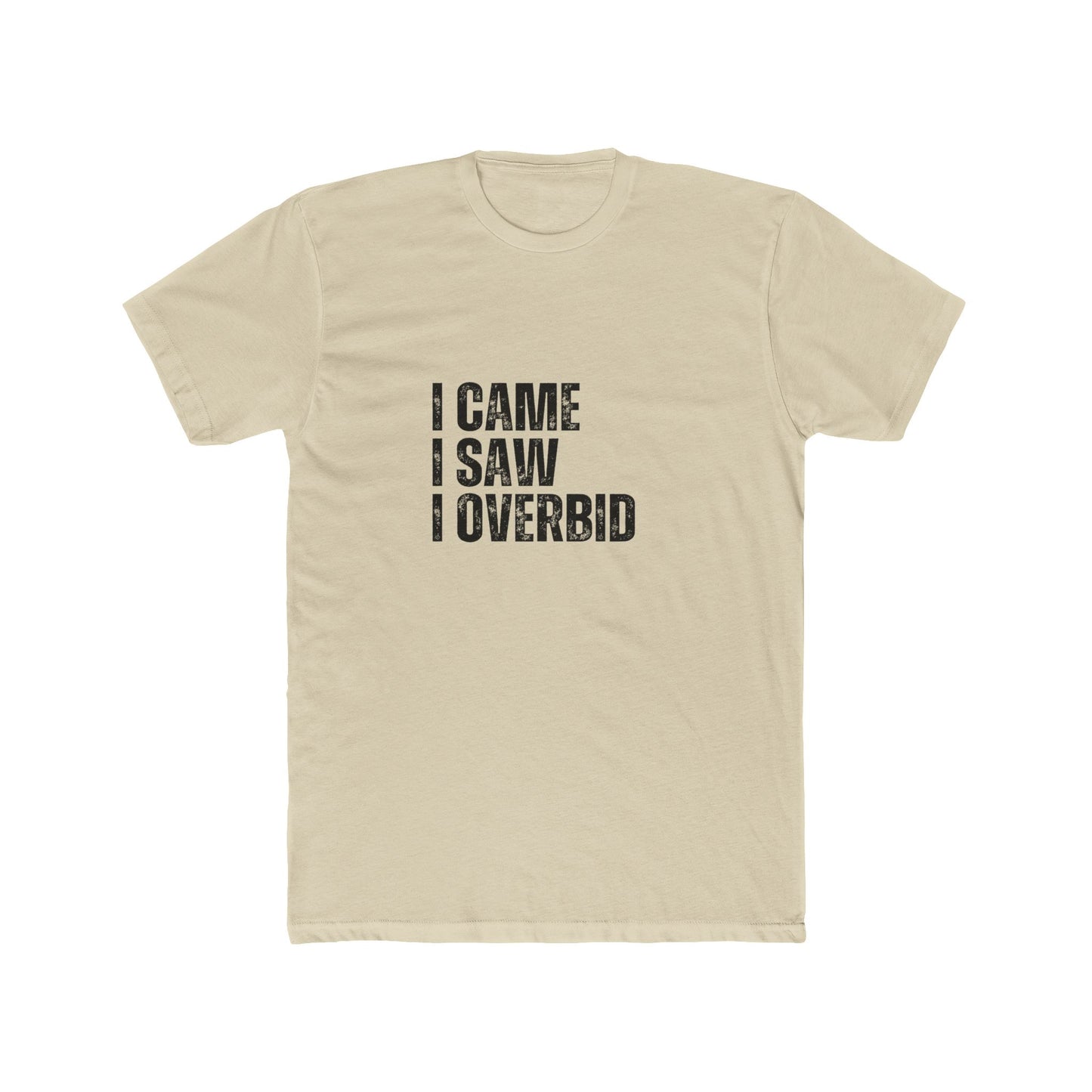 I Came. I Saw. I Bid. | Homebuyers Real Estate T-Shirts