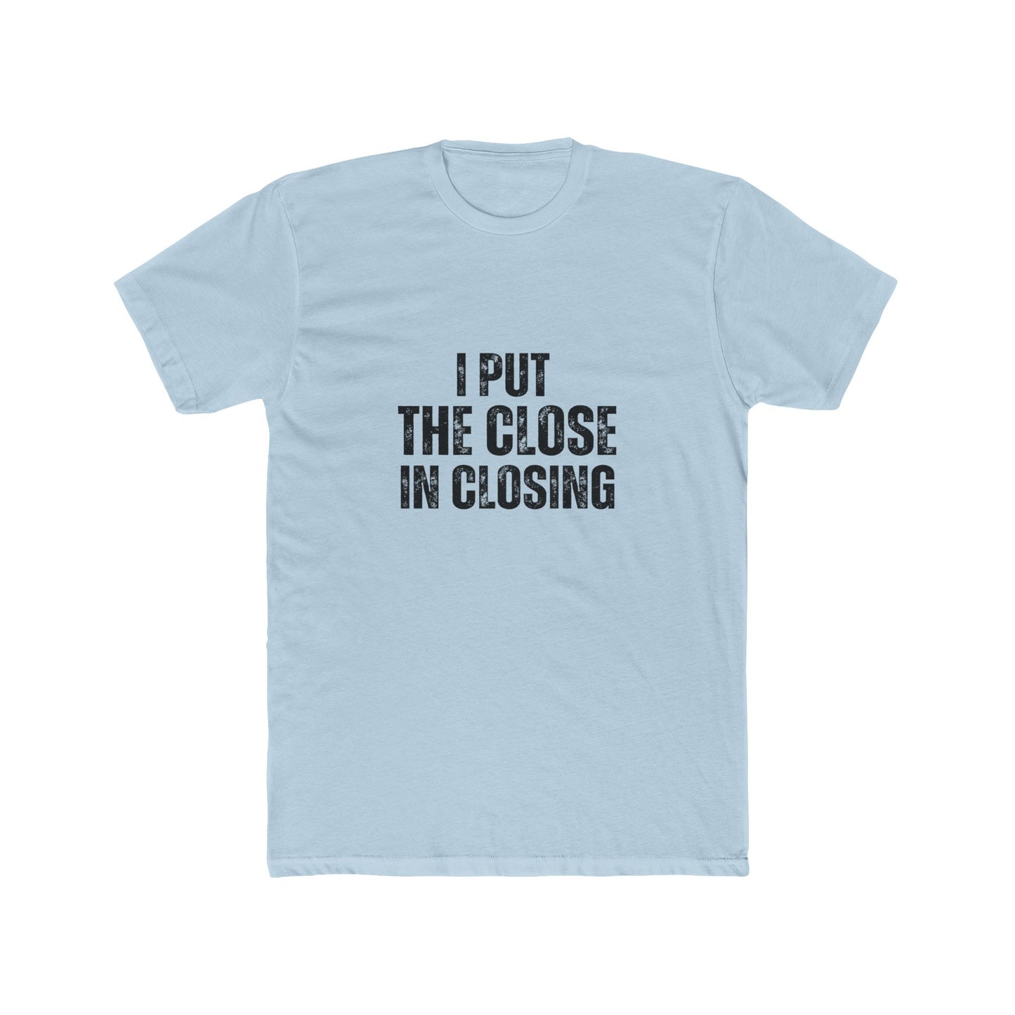 I Put the Close in Closing | Real Estate Attorney T-Shirts
