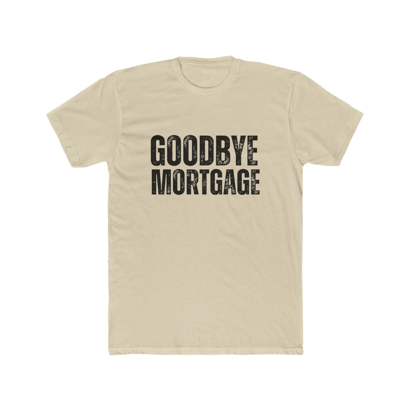 Goodbye Mortgage | Home Seller Tshirts