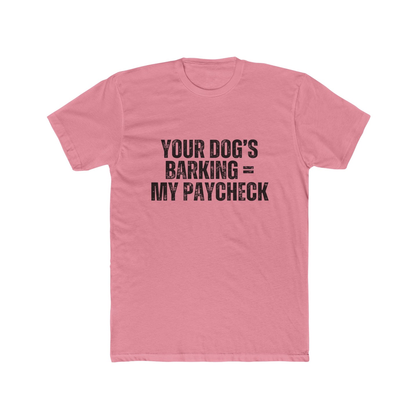 Your Dogs Bark = My Paycheck | HOA Managers Real Estate T-Shirts