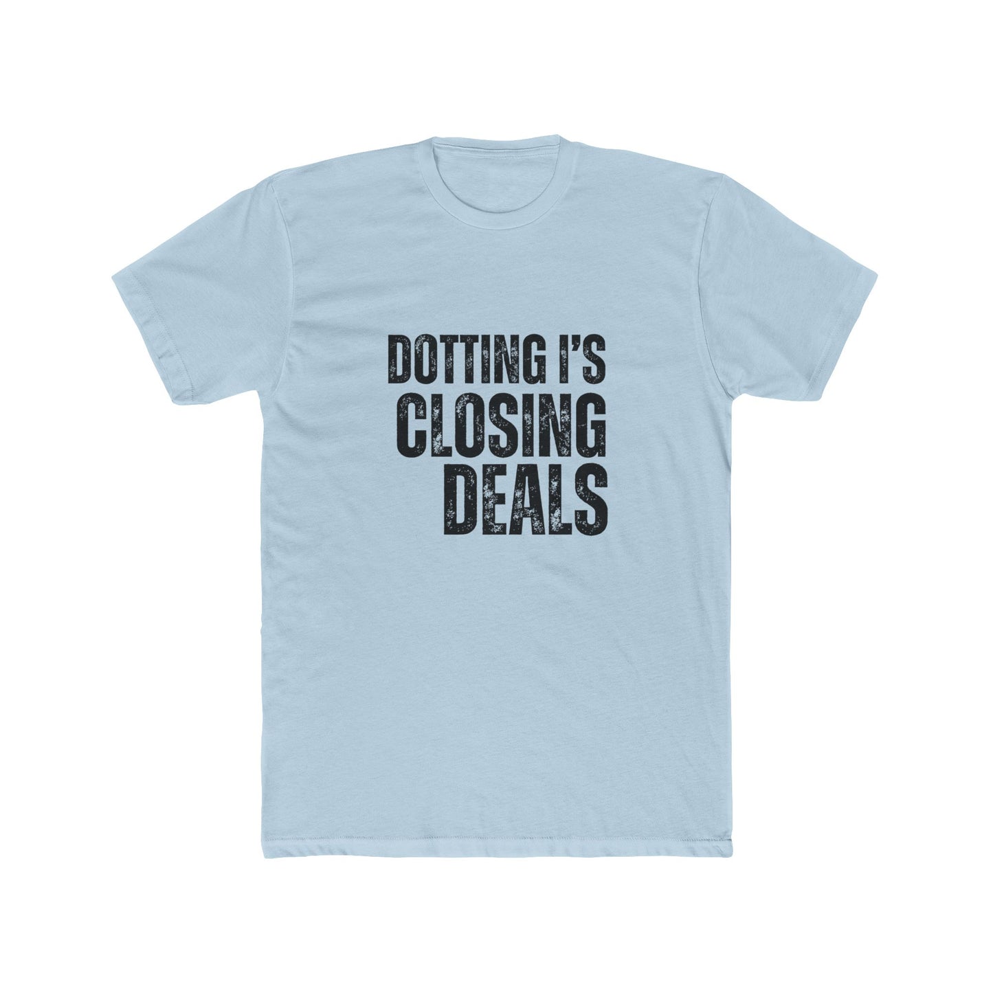 Dotting I's, Closing Deals | Title Agents Tshirts