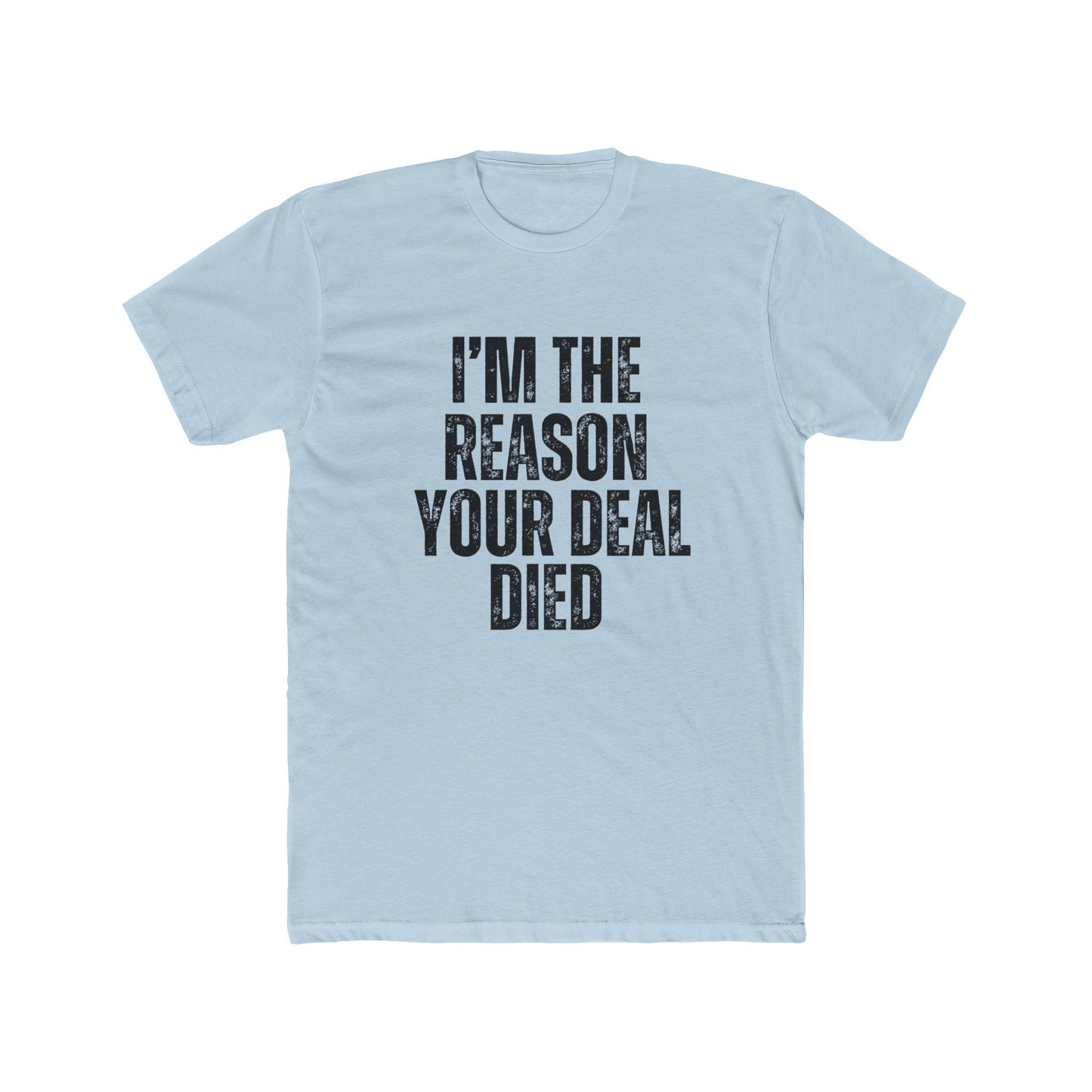 I'm the Reason Your Deal Died, Appraisers T-Shirt