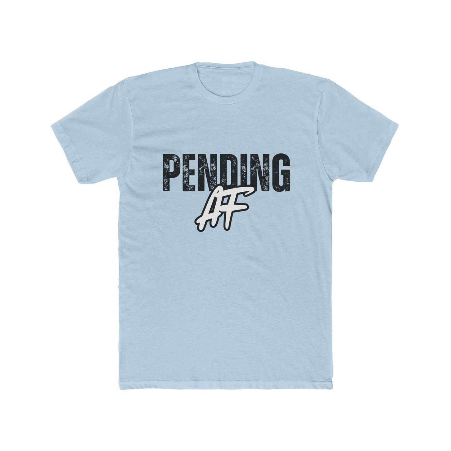 Pending AF, Agent & Broker T-Shirts