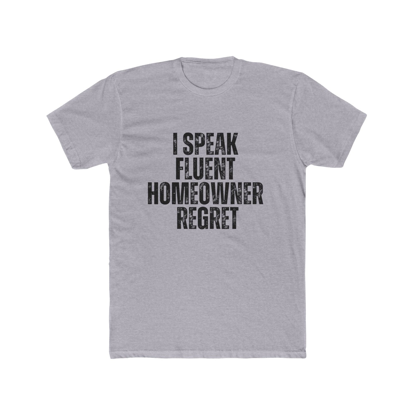 I Speak Fluent Homeowners Regret | Contractors T-Shirt