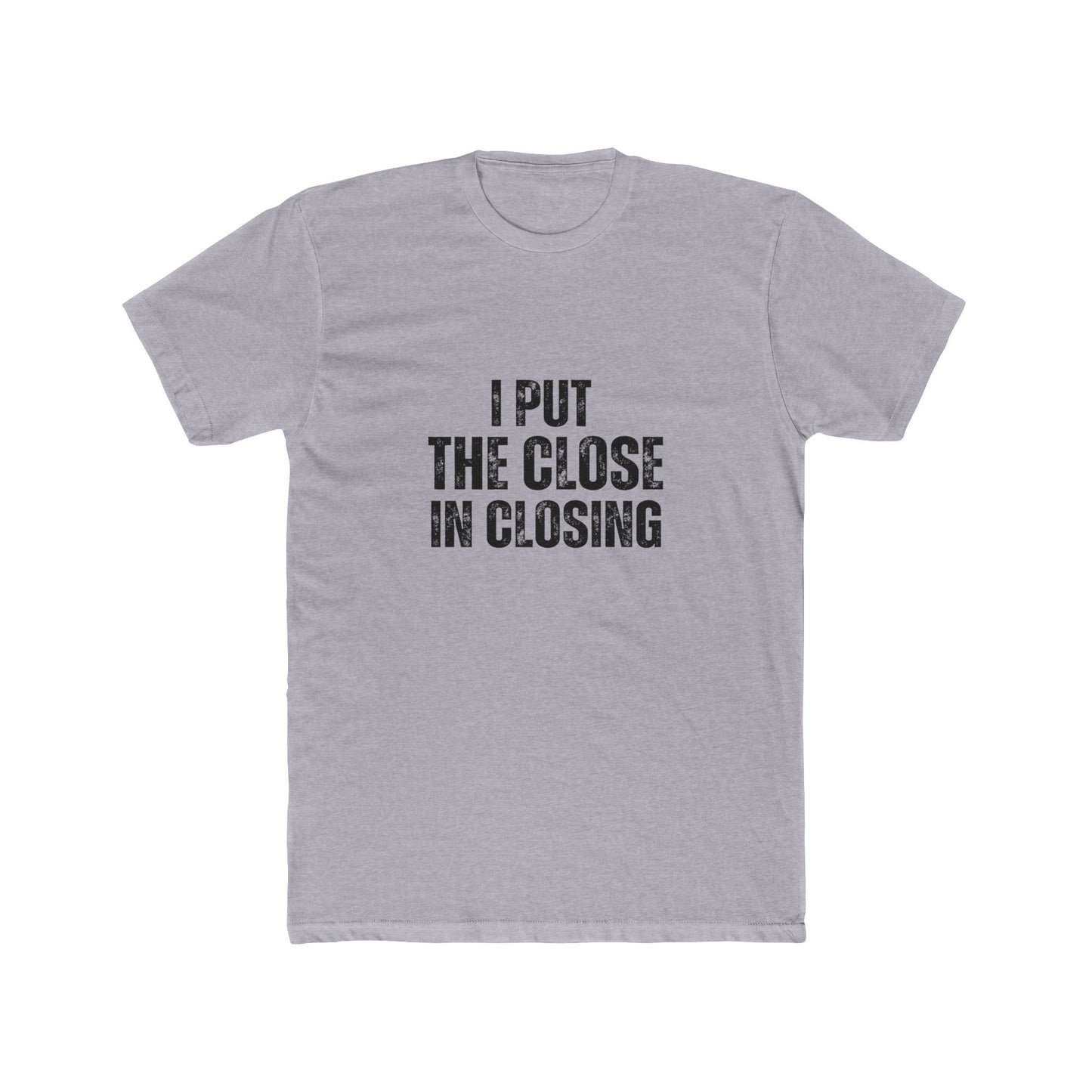 I Put the Close in Closing | Real Estate Attorney T-Shirts