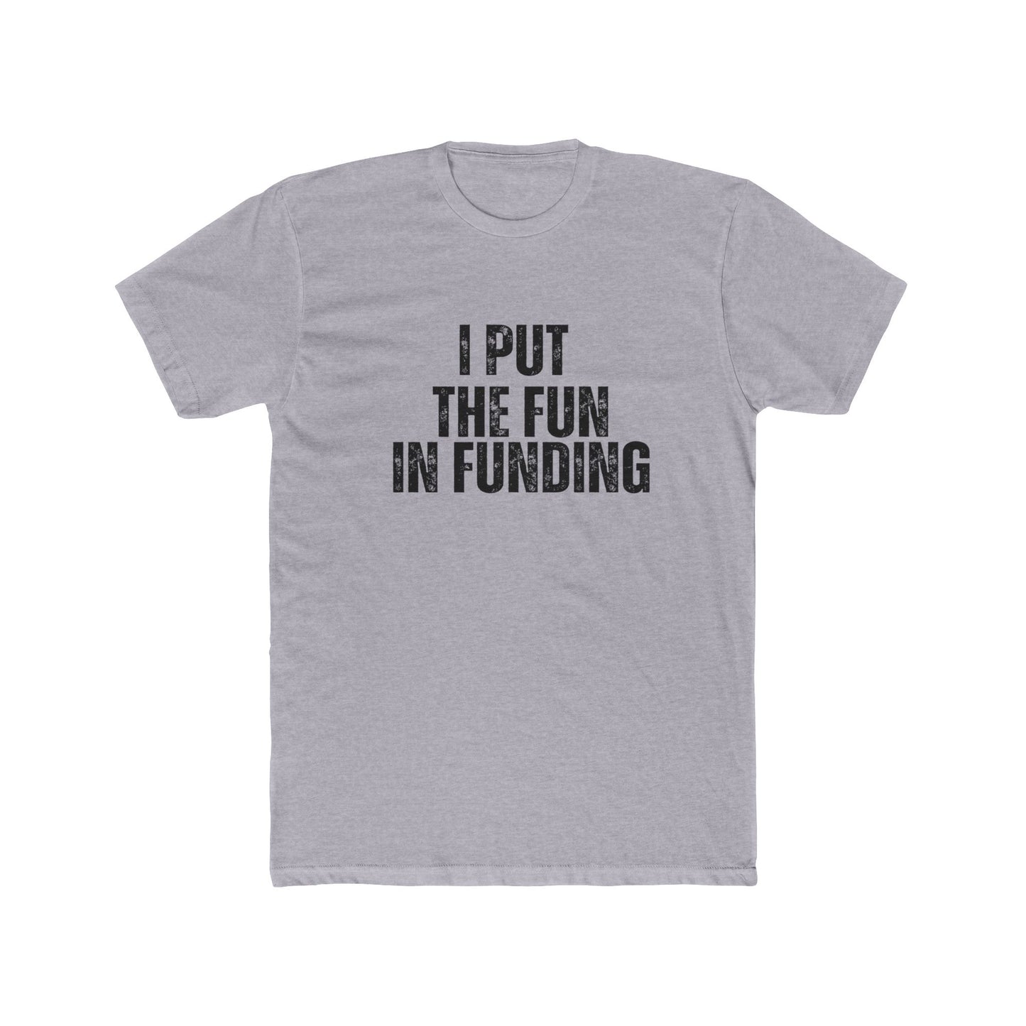 I Put the Fun in Funding | Lenders & Loan Officers T-Shirts