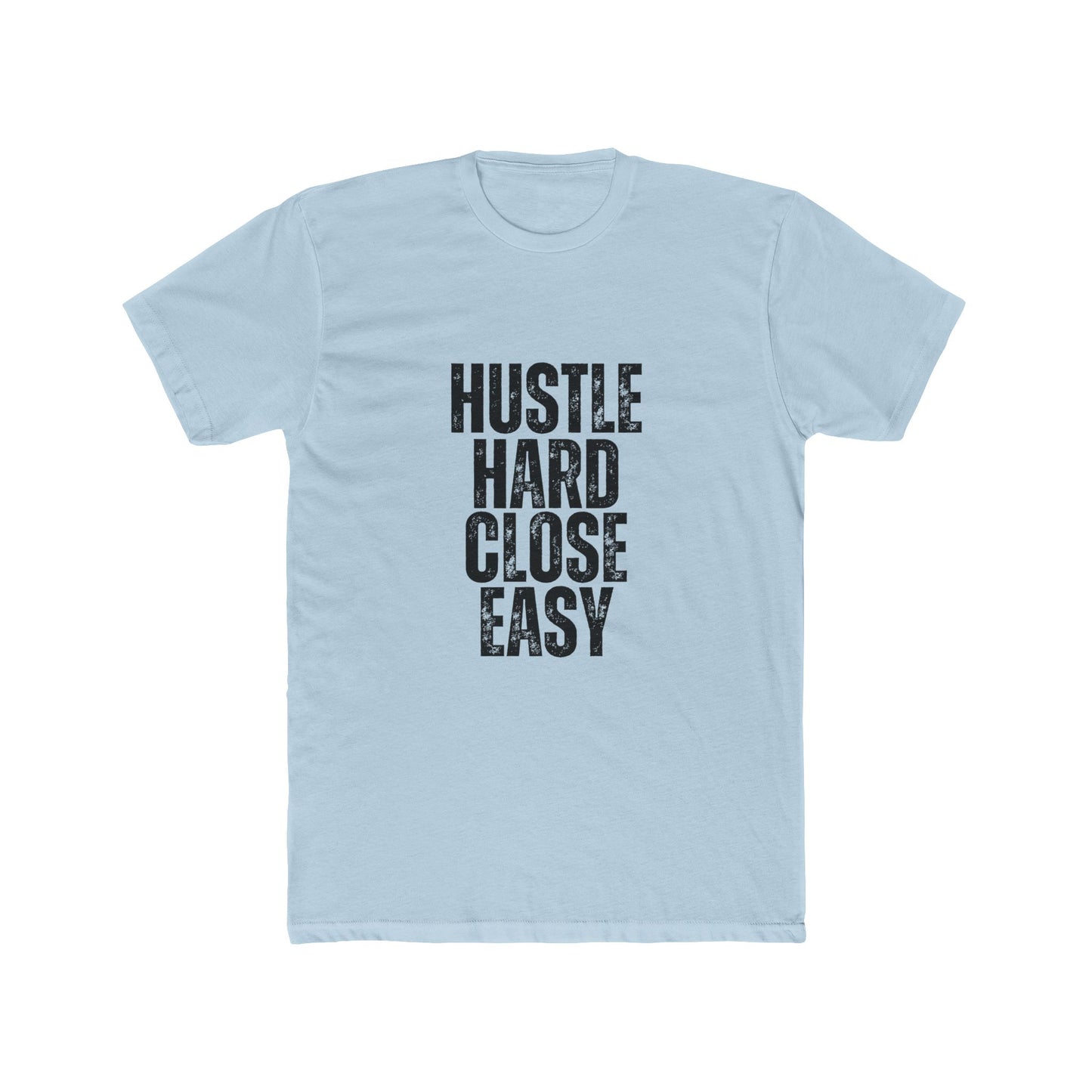 Hustle Hard, Close Easy, Agent & Broker T-Shirt