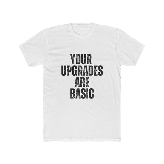 Your Upgrades Are Basic, Appraisers T-Shirt