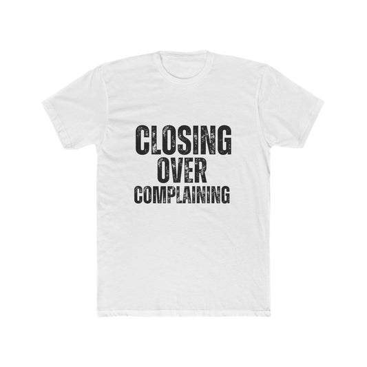 Closing Over Complaining, Agent & Broker T-Shirt