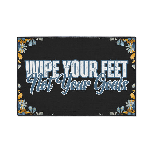 Wipe Your Feet, Not Your Goals |  24" x  36" Custom Rug | Real Estate Swag Co.