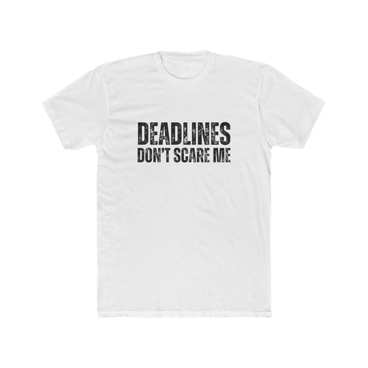 Deadlines Don't Scare Me | Title Agent Tshirts