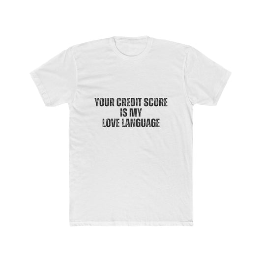 Your Credit Score is My Love Language | Lenders & Loan Officers T-Shirts