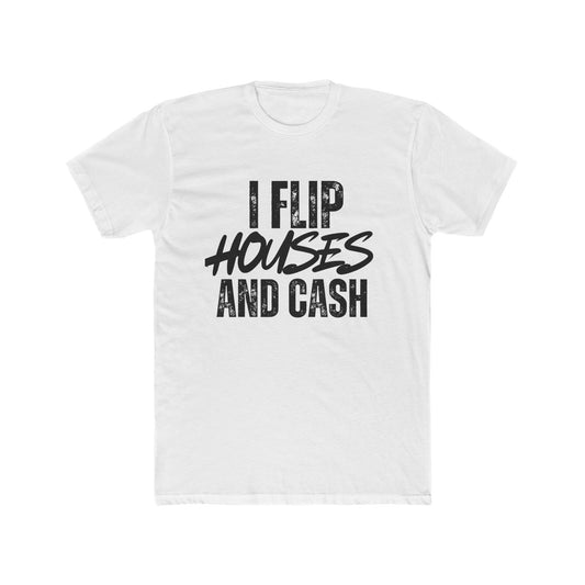 I Flip Houses and Cash - Investor T-Shirt