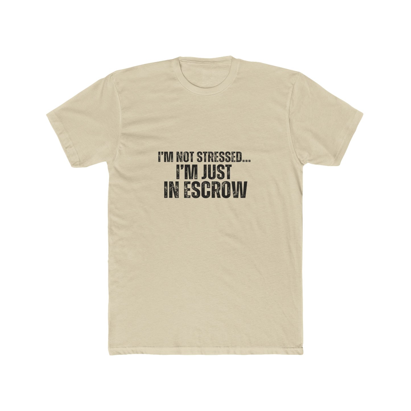 I'm Not Stressed, I'm Just In Escrow | Homebuyers Real Estate T-Shirts