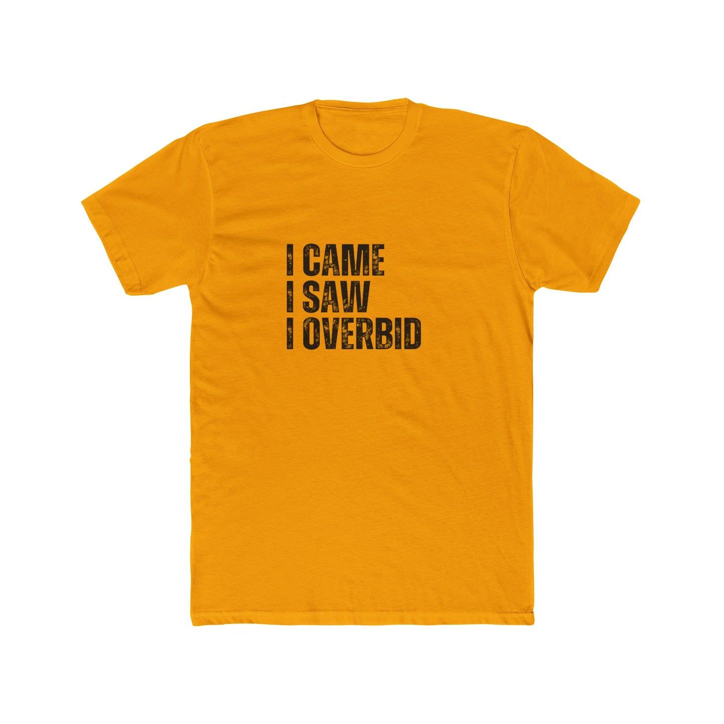 I Came. I Saw. I Bid. | Homebuyers Real Estate T-Shirts