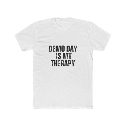 Demo Day is My Therapy | Contractors Real Estate T-Shirts