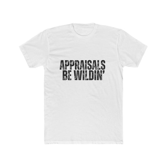 Appraisal Be Wildin' | Appraisers T-Shirts