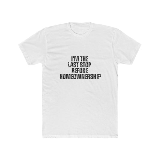 I'm the Last Stop Before Homeownership | Lender & Loan Officers T-Shirts