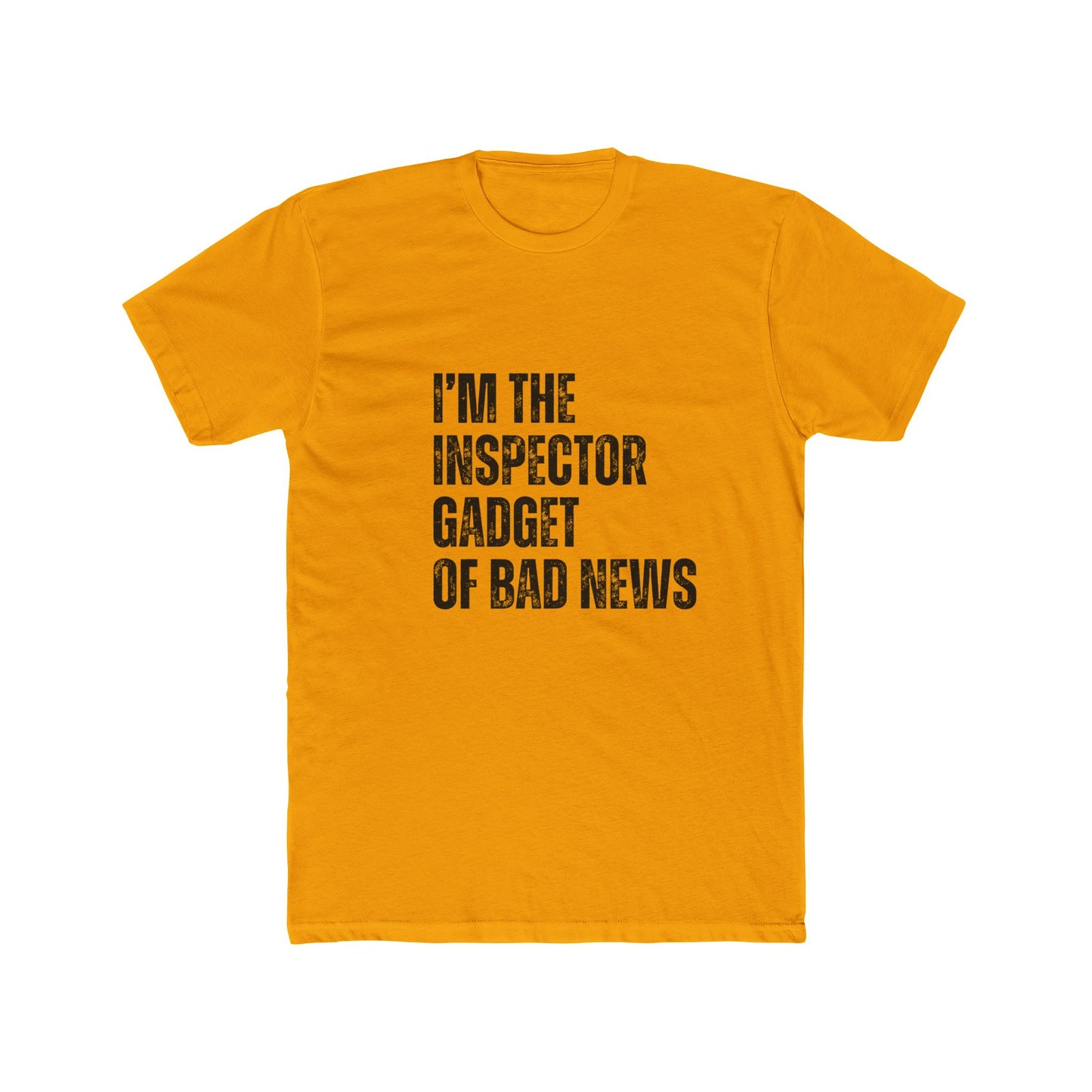 I'm The Inspector Gadget Of Bad News | Home Inspector Tshirts
