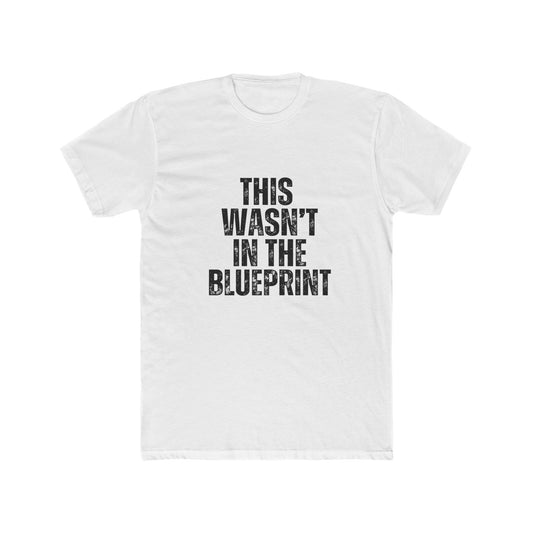 This Wasn't in the Blue Print | Contractors Real Estate T-Shirts