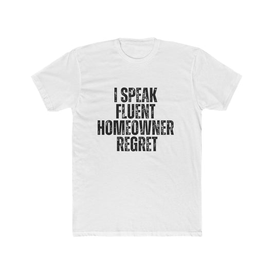 I Speak Fluent Homeowners Regret | Contractors T-Shirt