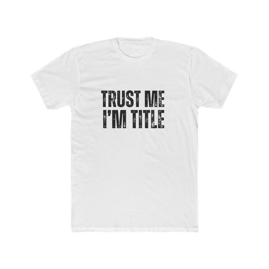 Trust Me, I'm Title | Title Agents Tshirts