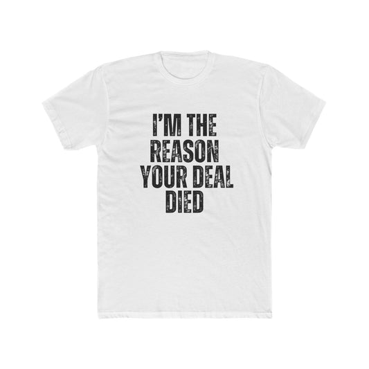 I'm the Reason Your Deal Died, Appraisers T-Shirt