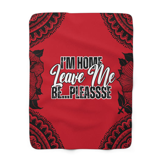 I'm Home, Leave Me Be Pleassse  | Custom Blankets | Real Estate Swag Co.