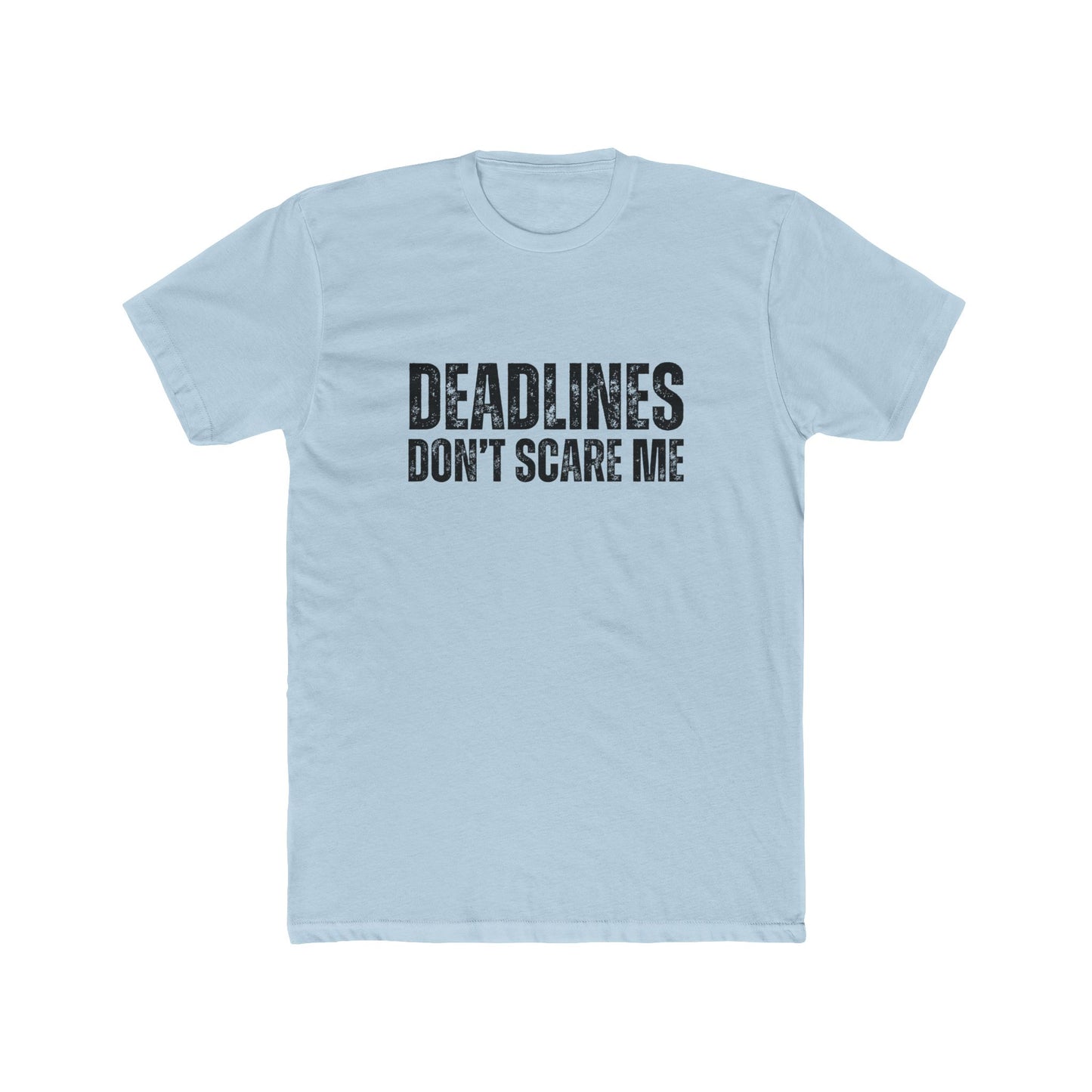 Deadlines Don't Scare Me | Title Agent Tshirts