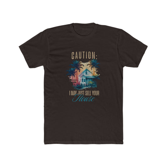 Caution I May Just Sell Your House Graphic Tee – Real Estate  | Real Estate Swag Co.