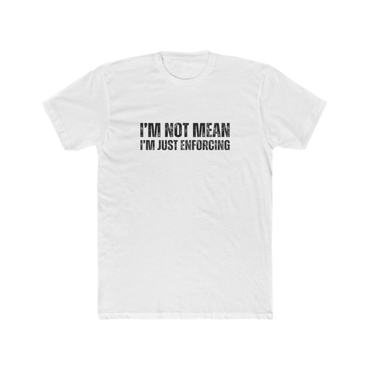 I'm Not Mean, I'm Just Enforcing | HOA Managers Real Estate T-Shirts