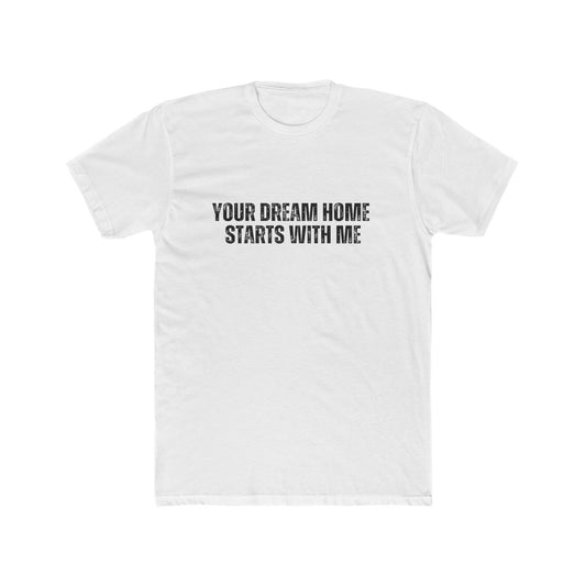 Your Dream Home Starts With Me | Lender & Loan Officer T-Shirts