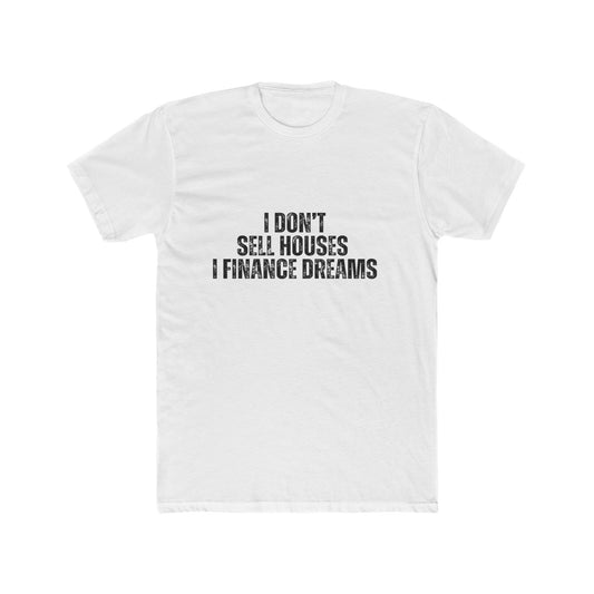 I Don't Sell Houses | Lender & Loan Officer T-Shirts