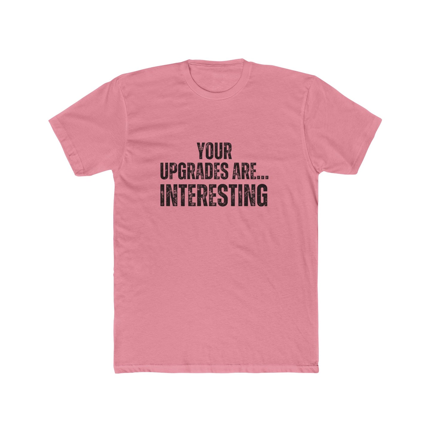 Your Upgrades Are Interesting | Home Inspector Tshirts