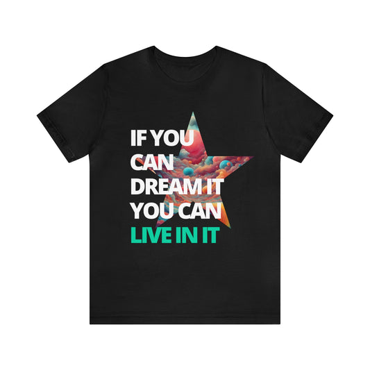 If You Can Dream It T-Shirt