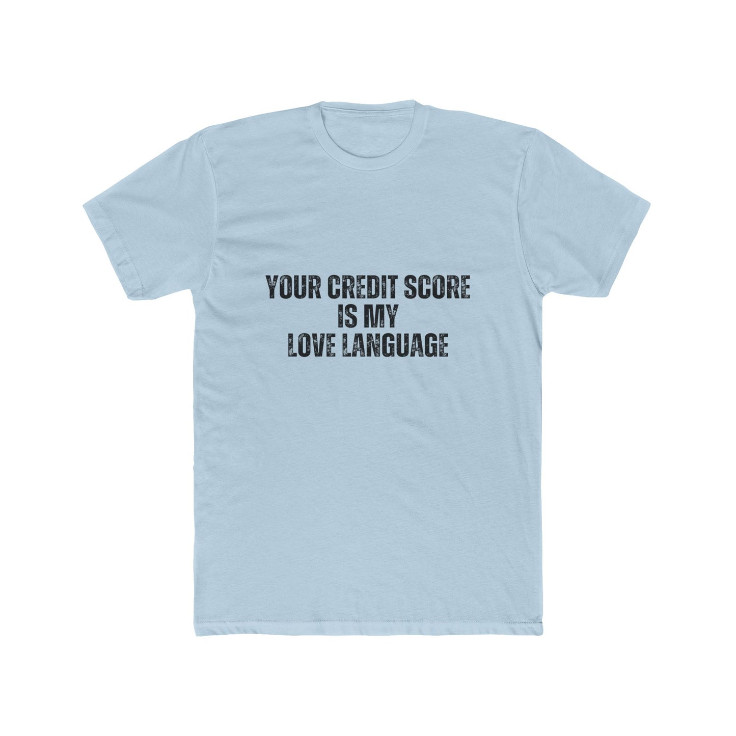 Your Credit Score is My Love Language | Lenders & Loan Officers T-Shirts