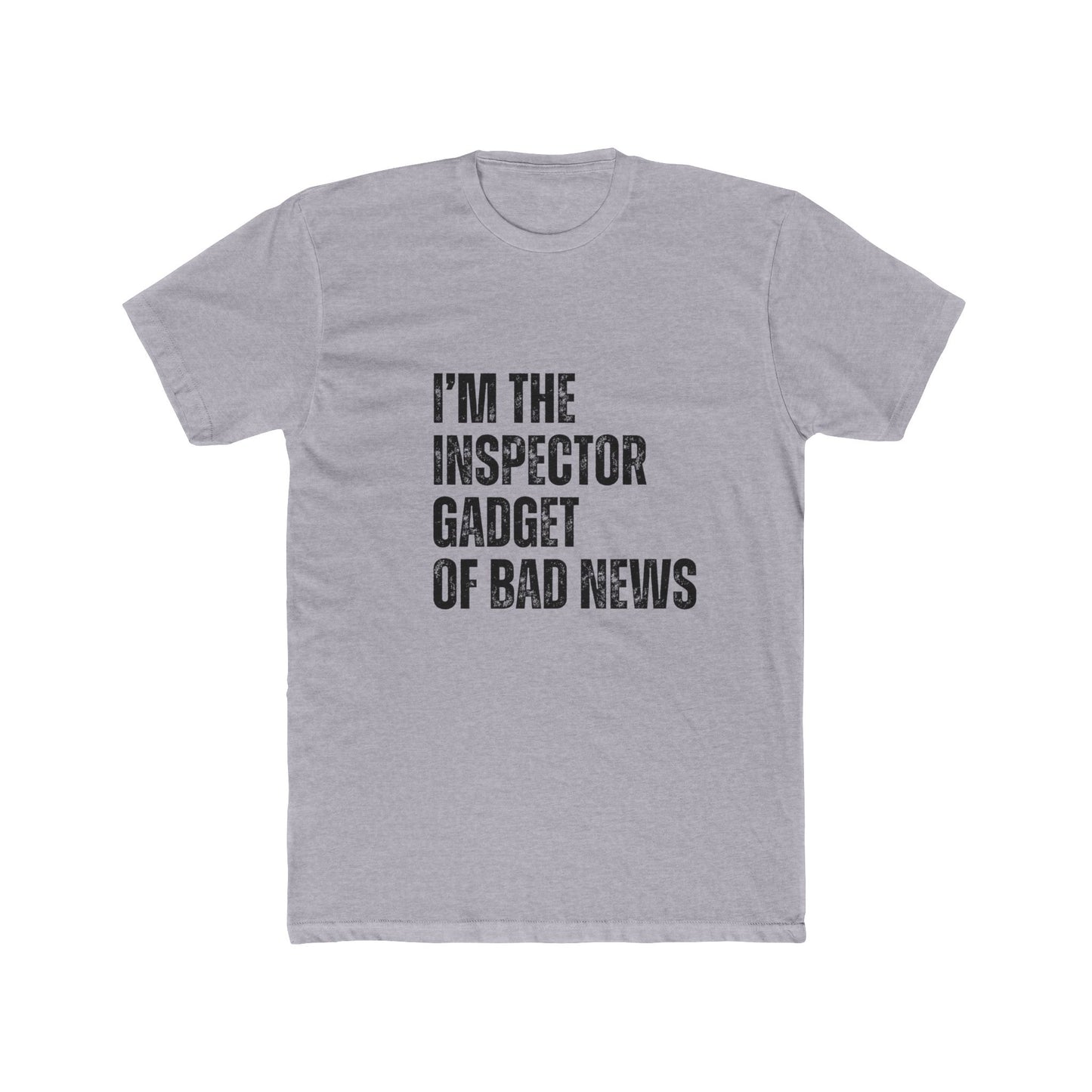 I'm The Inspector Gadget Of Bad News | Home Inspector Tshirts