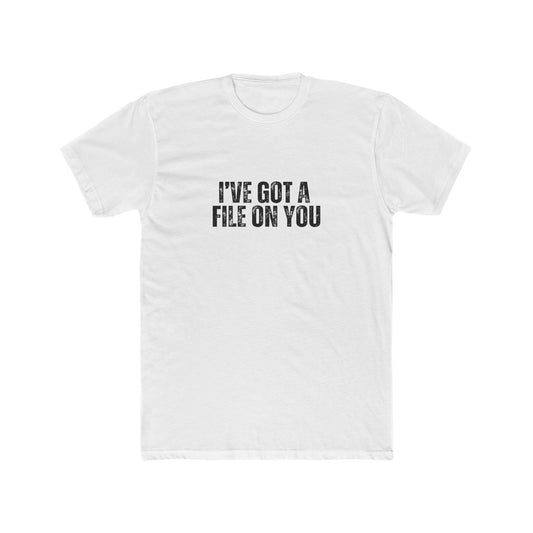 I've Got A File on You | HOA Manager Real Estate T-Shirts
