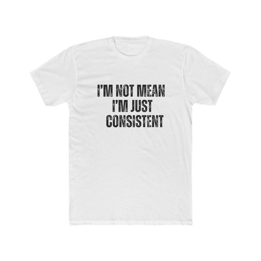 I'm Not Mean Just Consistent | Property Manager Tshirts